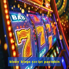 bloxy bingo script pastebin